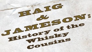 Haig and Jameson The Whisky Cousins