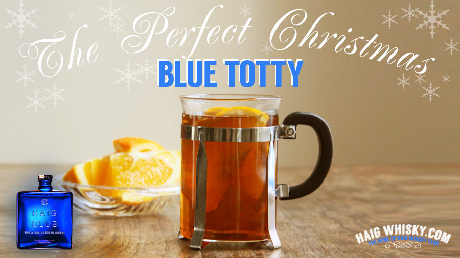 How To Make The Perfect Christmas Haig Club Blue Totty