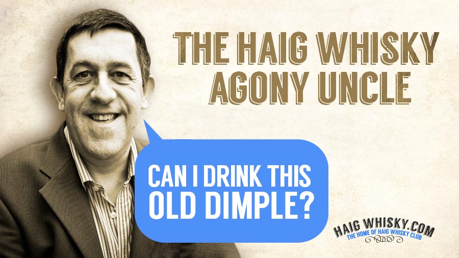 Haig Whisky Agony Uncle – Can I drink this Old Dimple?