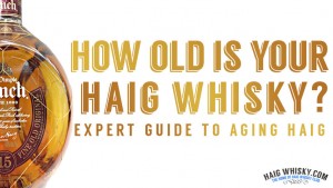 How old is your Haig Whisky